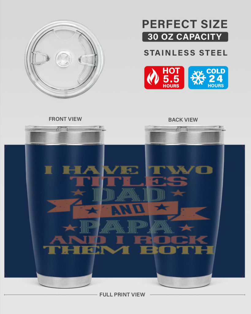 i have two titles dad and papa and i rock 40#- grandpa - papa- Tumbler