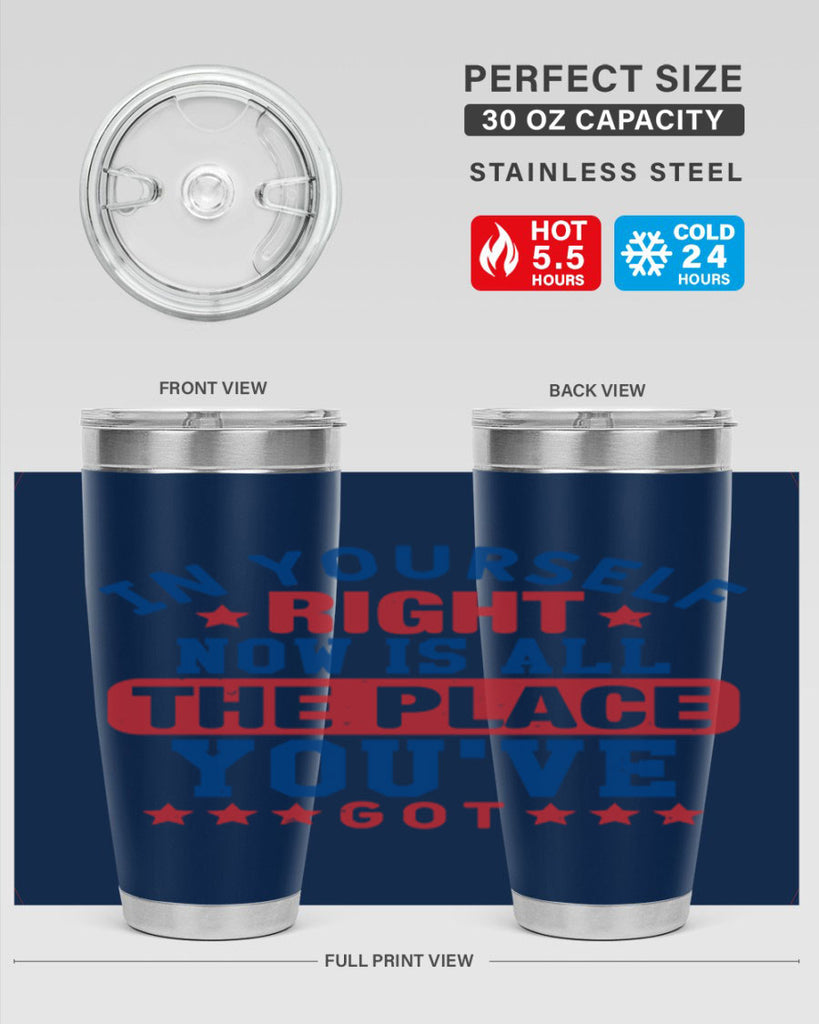 in yourself right now is all the place Style 19#- Fourt Of July- Tumbler