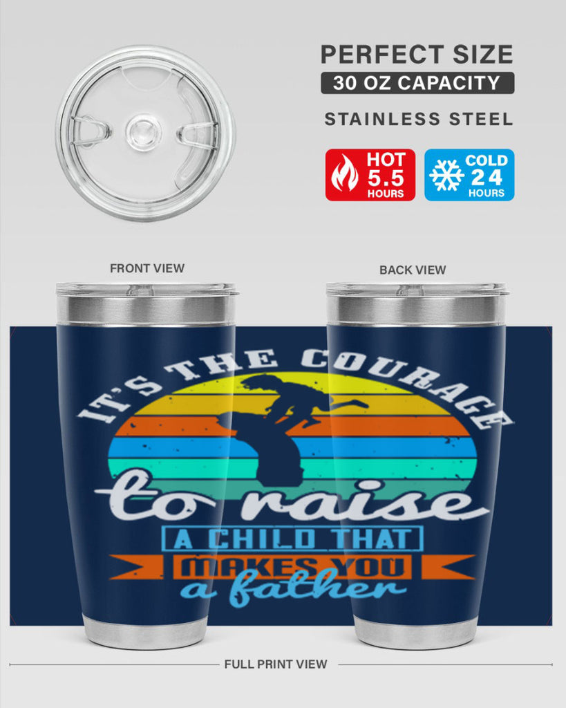 it’s the courage to raise 194#- fathers day- Tumbler