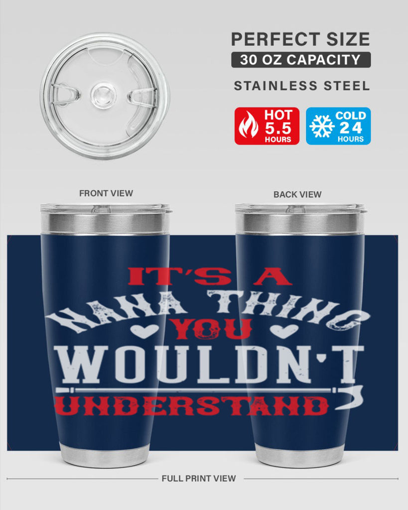 its a nana thing you wouldnt underatand 18#- grandma - nana- Tumbler