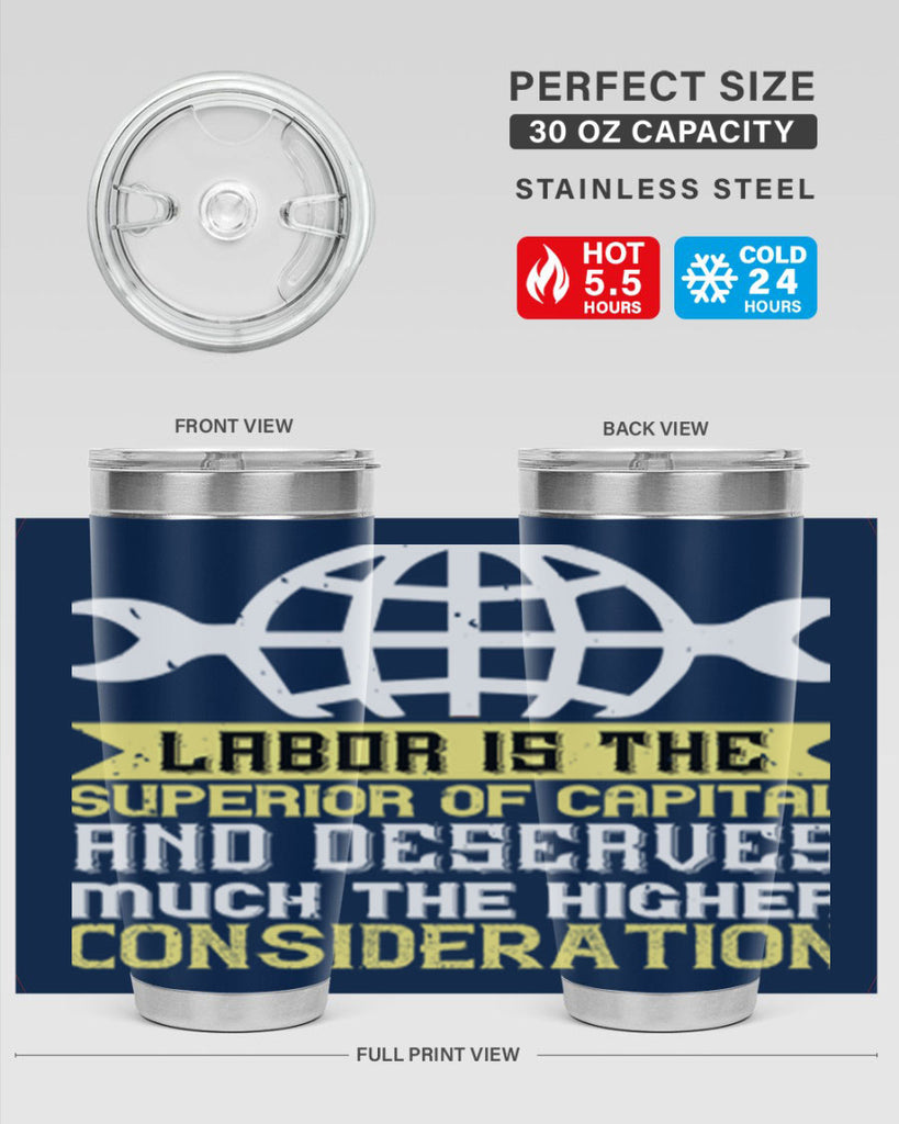 labor is the superior of capital and deserves much the higher consideration 28#- labor day- Tumbler