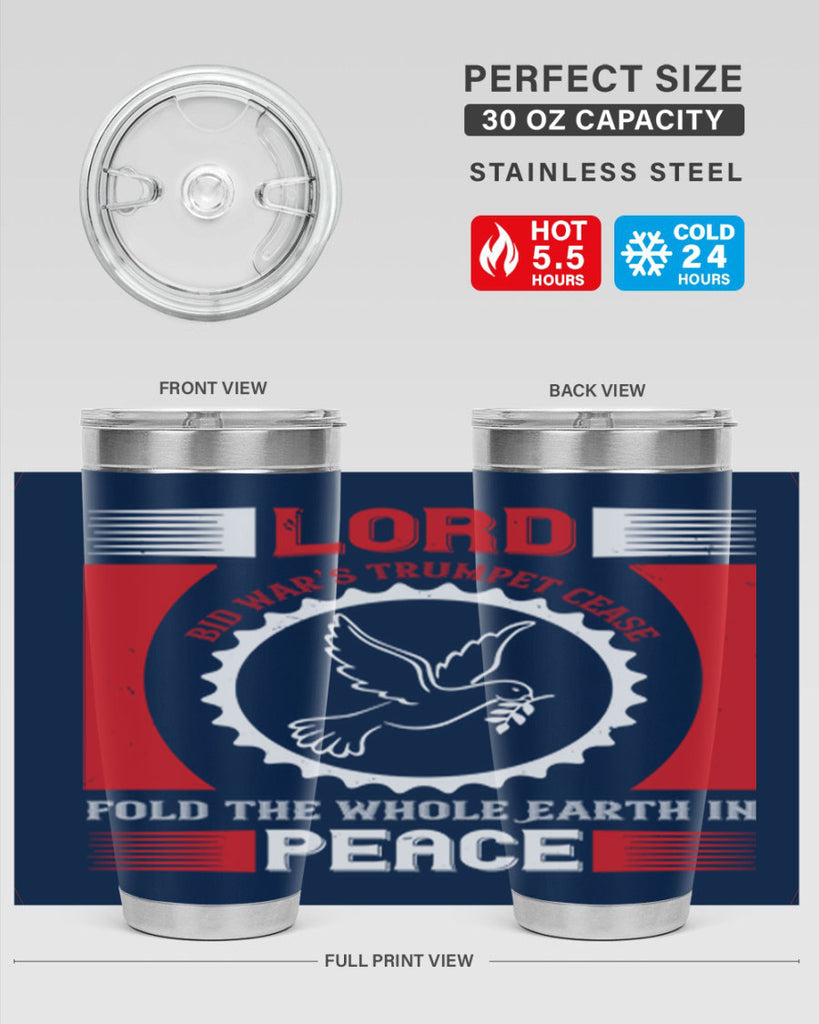 lord bid war’s trumpet cease fold the whole earth in peace 48#- Veterns Day- Tumbler
