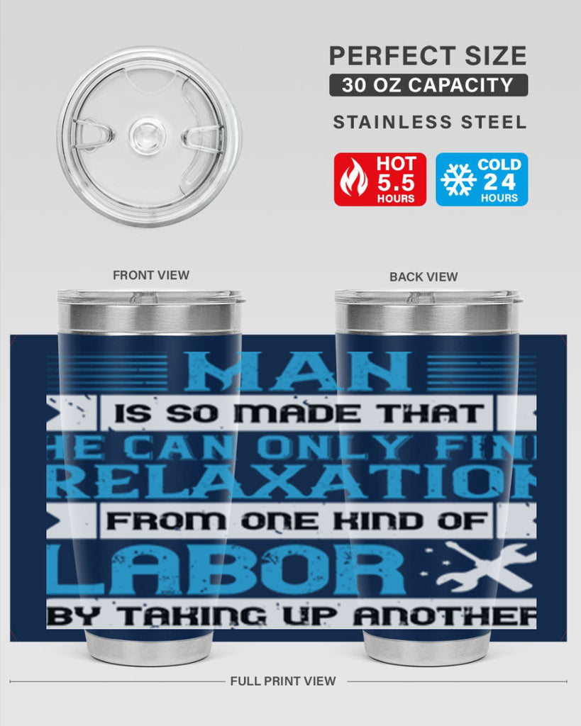 man is so made that he can only find relaxation from one kind of labor by taking up another 25#- labor day- Tumbler