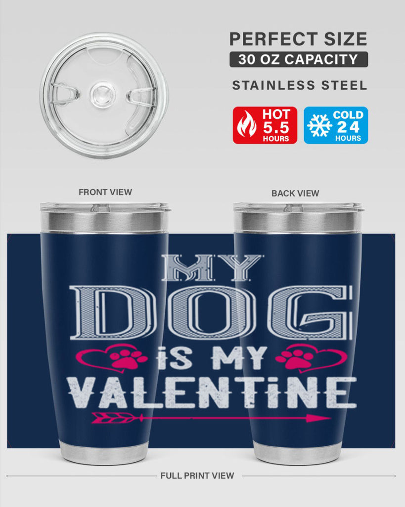 my dog is my valentine 38#- valentines day- Tumbler