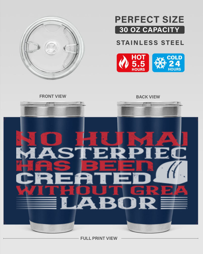 no human masterpiece has been created without great labor 24#- labor day- Tumbler