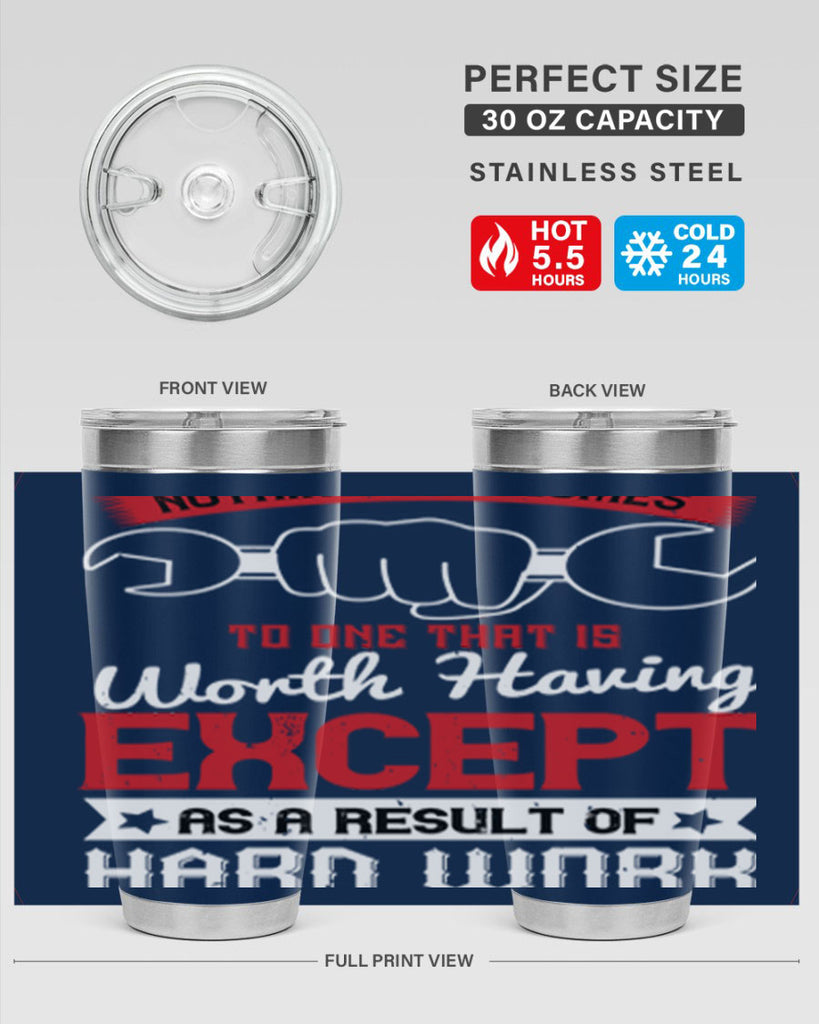 nothing ever comes to one that is worth having except as a result of hard work 23#- labor day- Tumbler