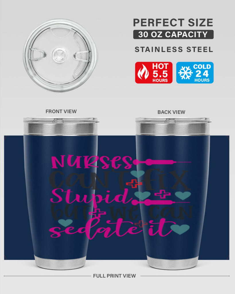 nurses cant fix stupid but we can sedate it Style Style 86#- nurse- tumbler
