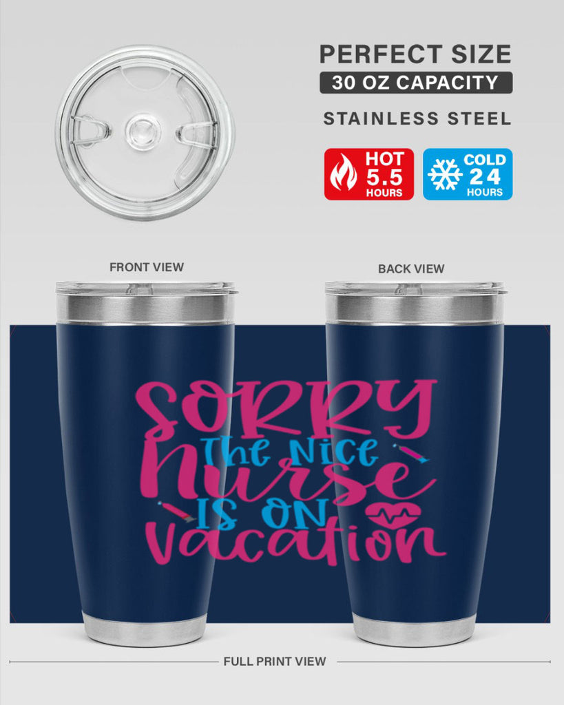 sorry the nice nurse is on vacation Style Style 29#- nurse- tumbler