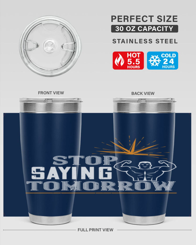 stop saying tomorrow 3#- gym- Tumbler