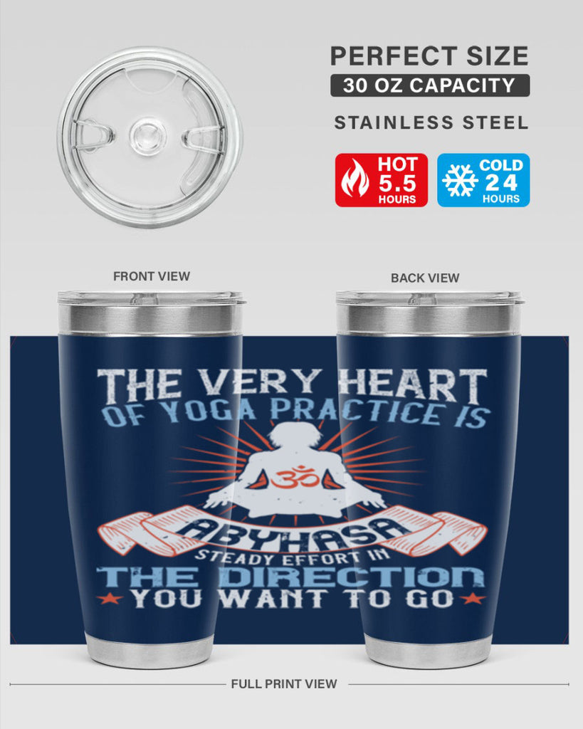 the very heart of yoga practice is abyhasa steady effort in the direction you want to go 50#- yoga- Tumbler