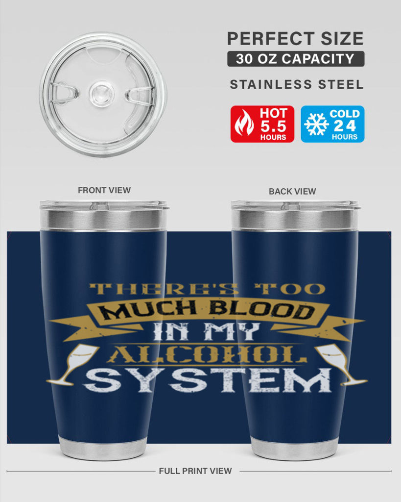theres too much blood in my alcohol system 24#- drinking- Tumbler