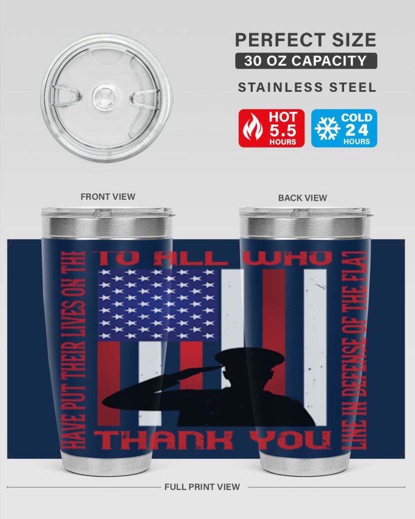 to all who have put their lives on the line in defense of the flat thank you 16#- Veterns Day- Tumbler