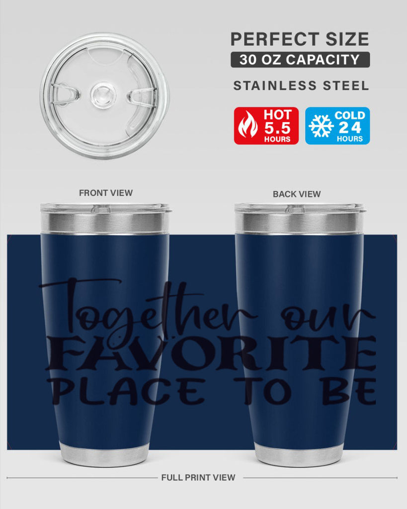 together our favorite place to be 49#- home- Tumbler