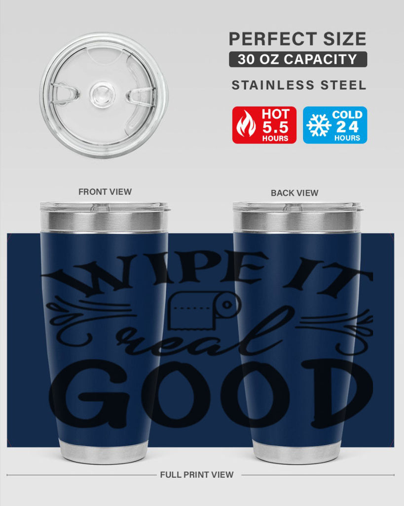 wipe it real good 50#- bathroom- Tumbler