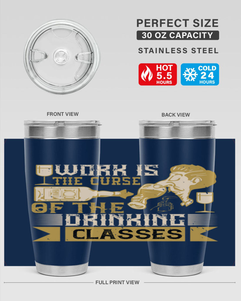 work is the curse of the drinking classes 15#- drinking- Tumbler
