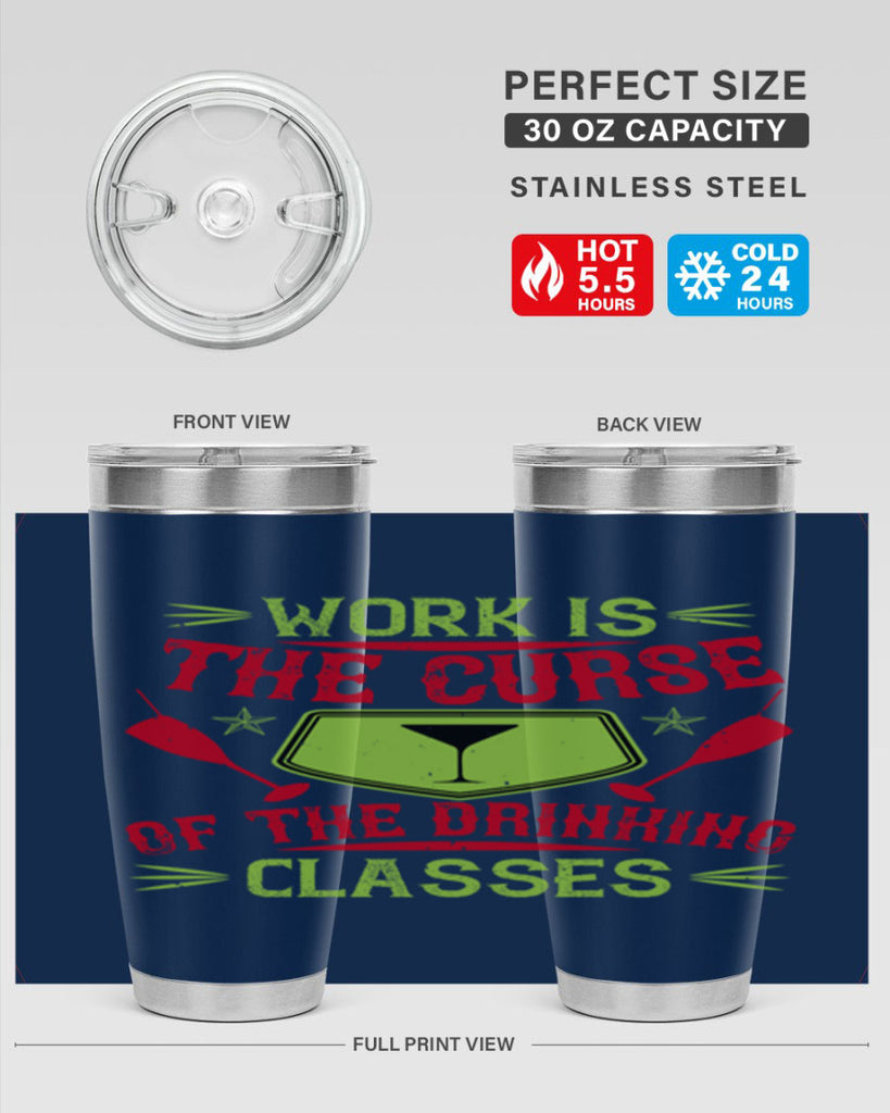 work is the curse of the drinking classes 16#- drinking- Tumbler