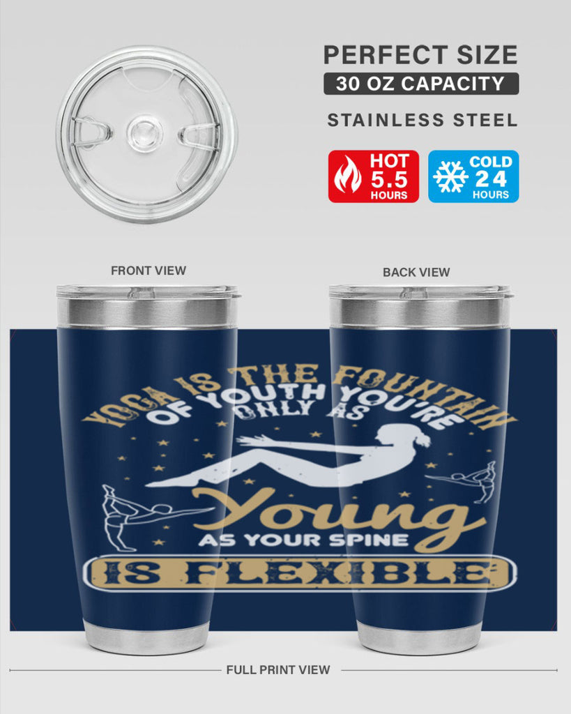 yoga is the fountain of youth you’re only as young as your spine is flexible 22#- yoga- Tumbler