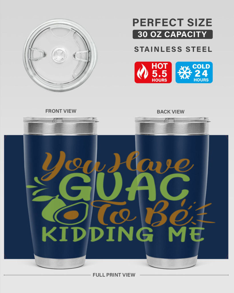 you have guac to be kidding me 1#- avocado- Tumbler