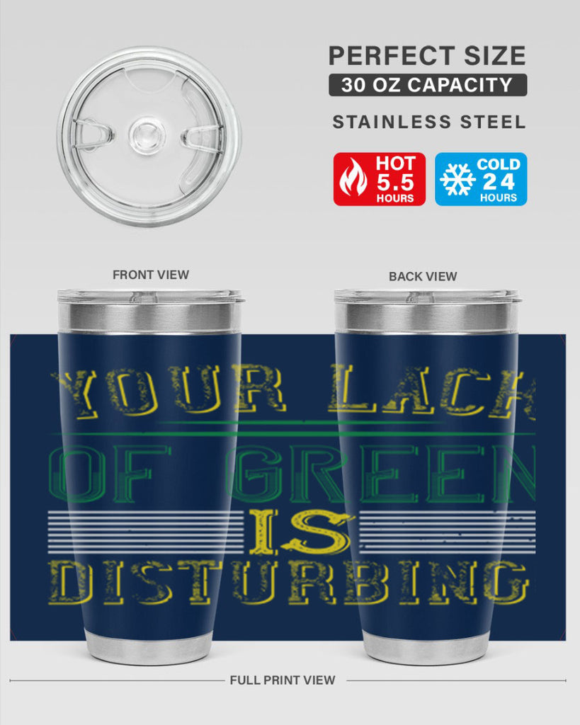 your lack of green is disturbing Style 2#- St Patricks Day- Tumbler