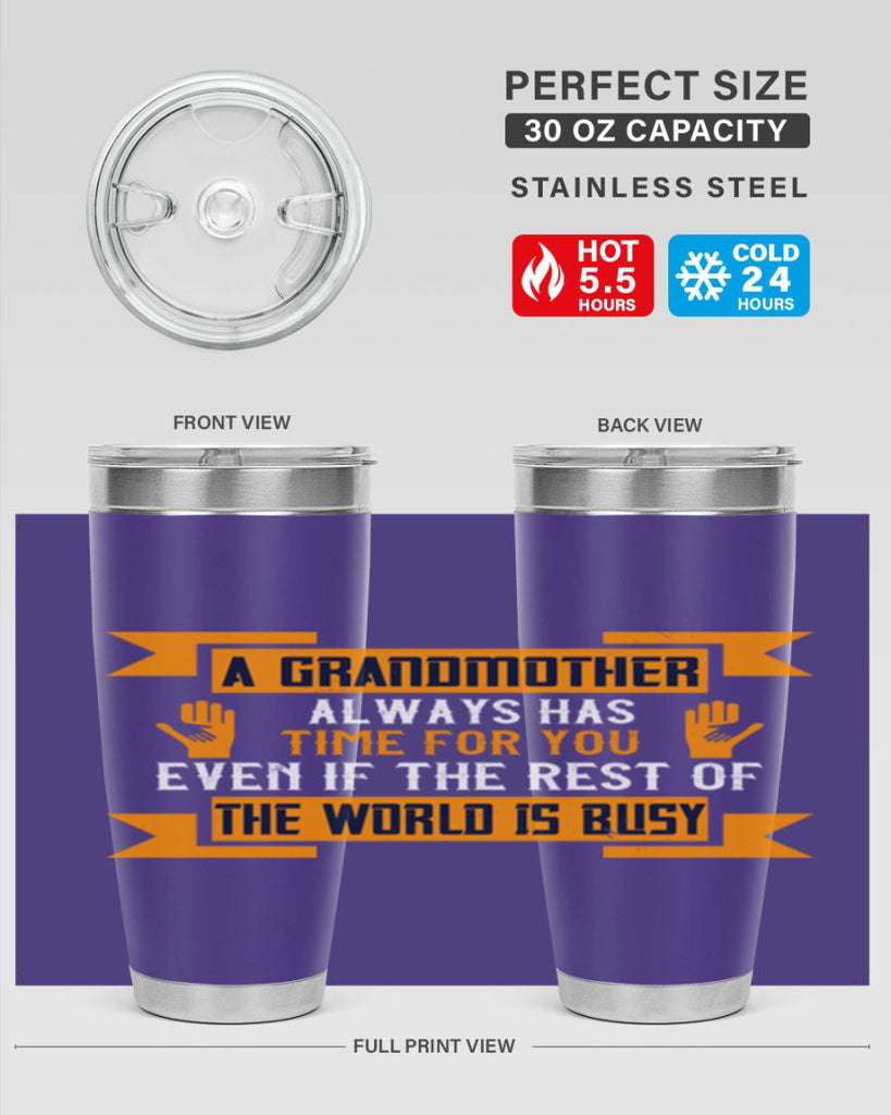 A grandmother always has time for you even if the rest of the world is busy 56#- grandma - nana- Tumbler