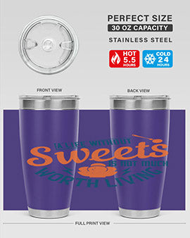 A life without sweets is not much worth living Style 50#- diabetes- Tumbler