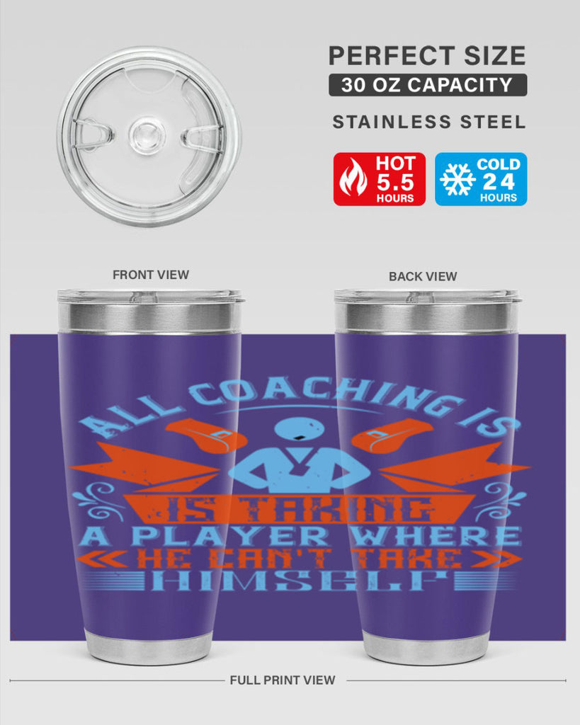 All coaching is is taking a player where he cant take himself Style 17#- coaching- tumbler