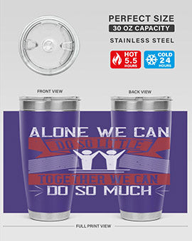 Alone we can do so little together we can do so much Style 37#- volunteer- Tumbler