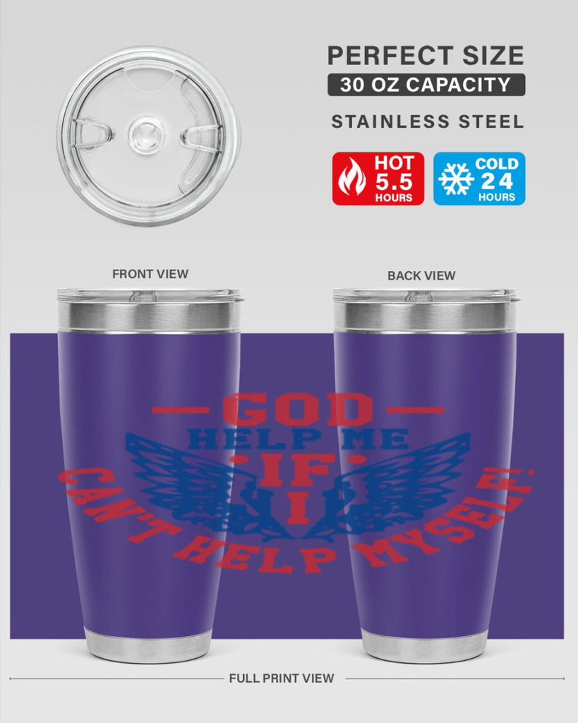 God help me if i cant help myself Style 12#- Fourt Of July- Tumbler