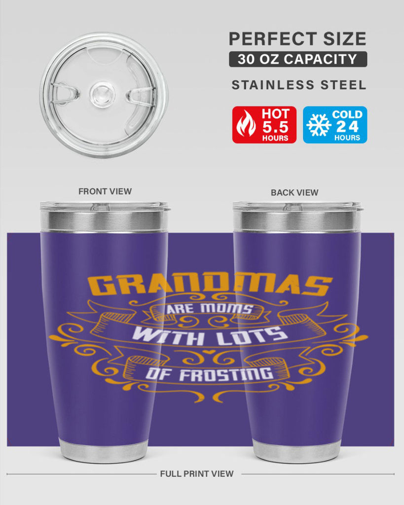 Grandmas are moms with lots of 30#- grandma - nana- Tumbler