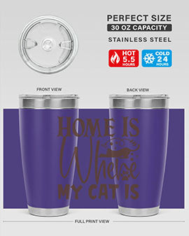 Home Is Where My Cat Is Style 14#- cat- Tumbler