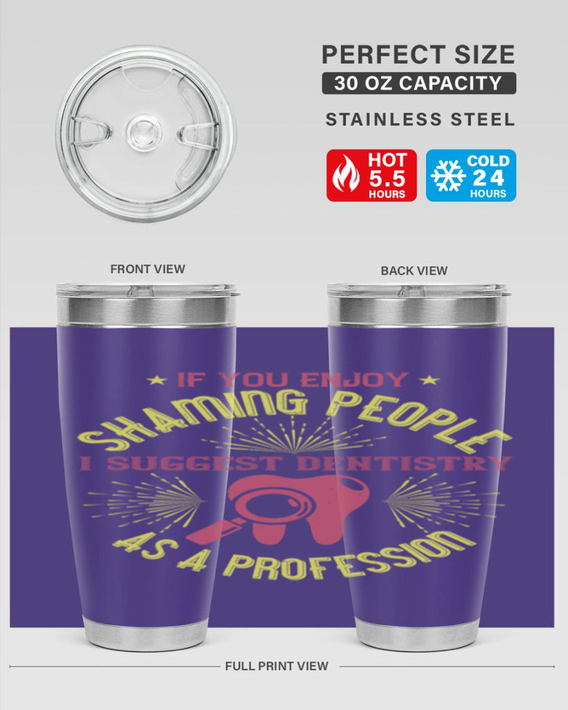 If you enjoy shaming people Style 31#- dentist- tumbler