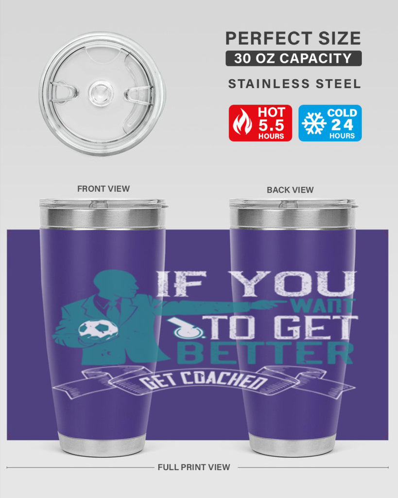 If you want to get better get coached Style 30#- coaching- tumbler