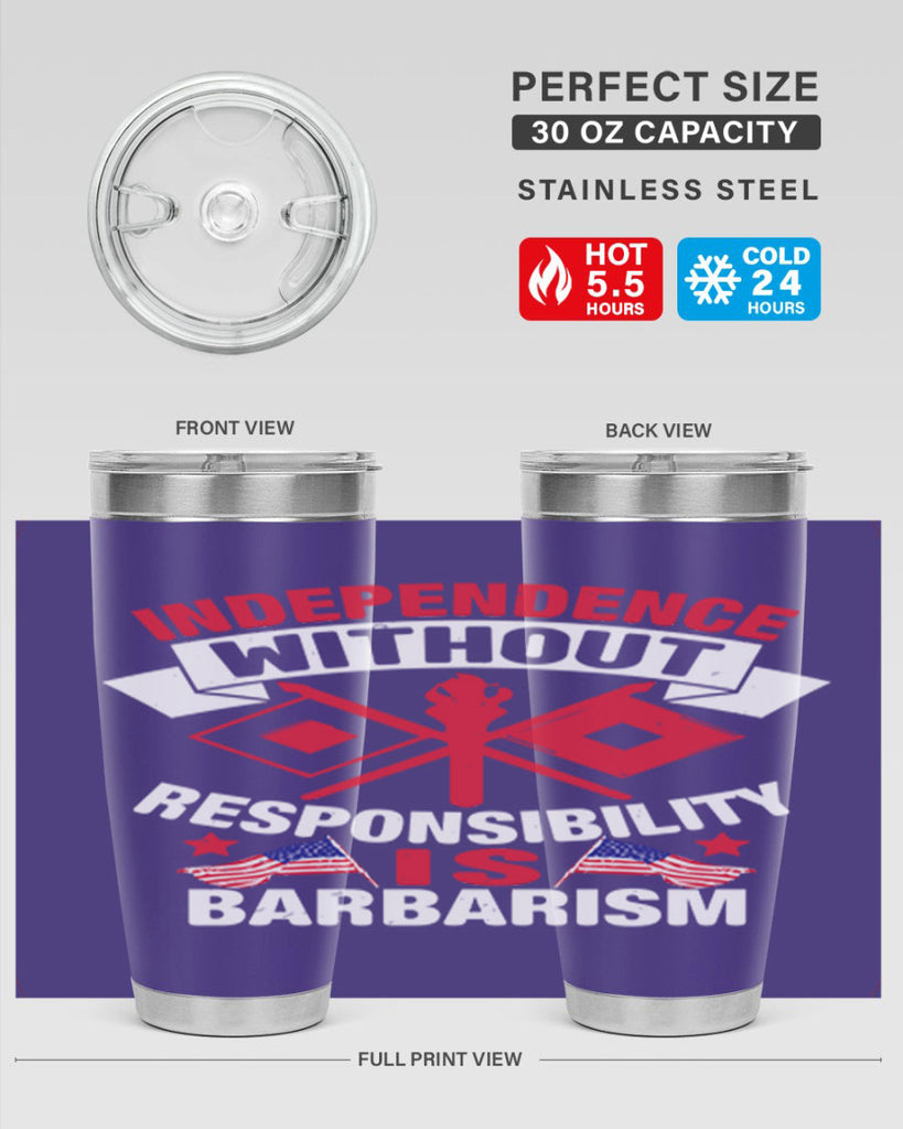 Independece without responsibilty barbarism Style 20#- Fourt Of July- Tumbler