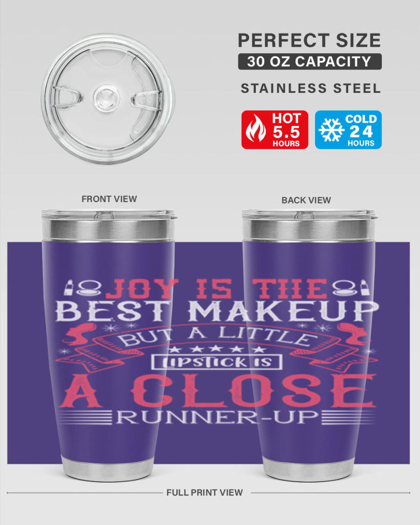 Joy is the best makeup But a little lipstick is a close runnerup Style 200#- make up- Tumbler