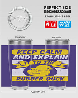 Keep calm and explain it to the rubber duck Style 31#- duck- Tumbler