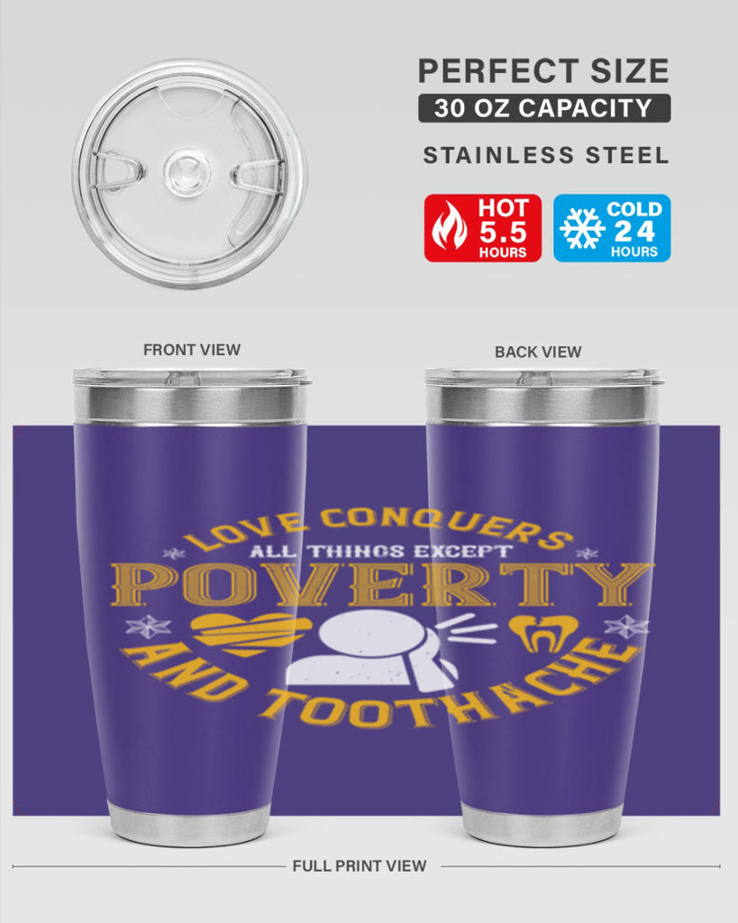 Love conquers all things except poverty and toothache Style 26#- dentist- tumbler