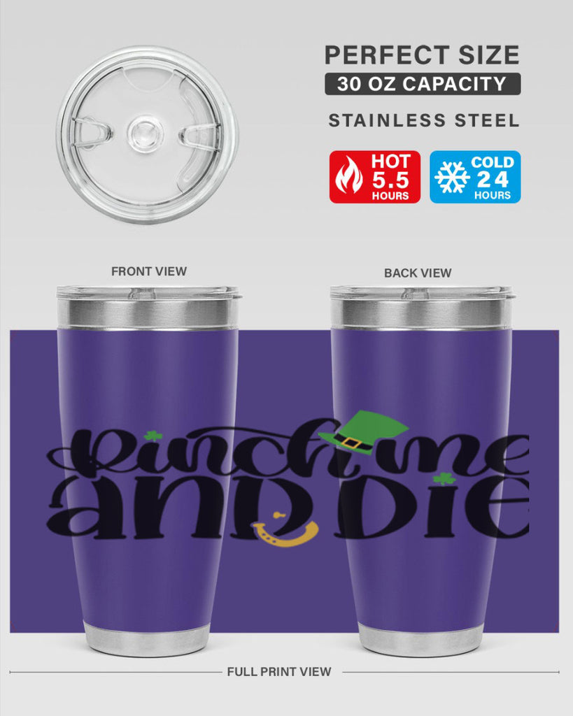 Pinch Me And Die Style 39#- St Patricks Day- Tumbler