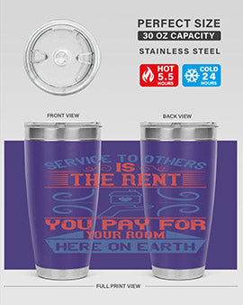 Service to others is the rent you pay for your room here on earth Style 29#- volunteer- Tumbler