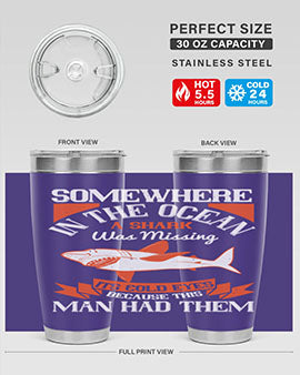 Somewhere in the ocean a shark was missing its cold eyes because this man had them Style 20#- shark  fish- Tumbler