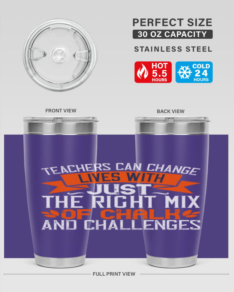 Teachers can change lives with just the right mix of chalk and challenges Style 11#- teacher- tumbler