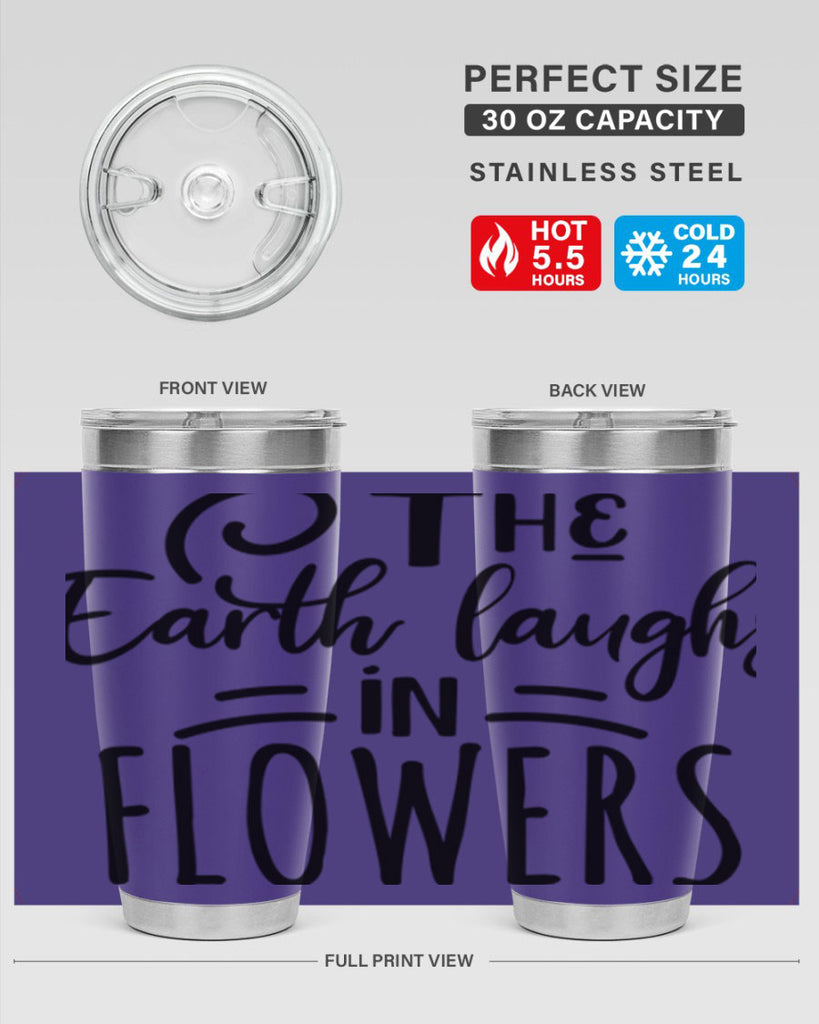The EARTH LAUGHS in FLOWERS 546#- spring- Tumbler
