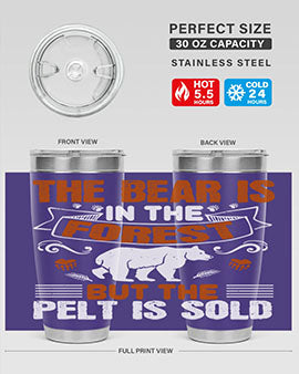 The bear is in the forest, but the pelt is sold 30#- Bears- Tumbler