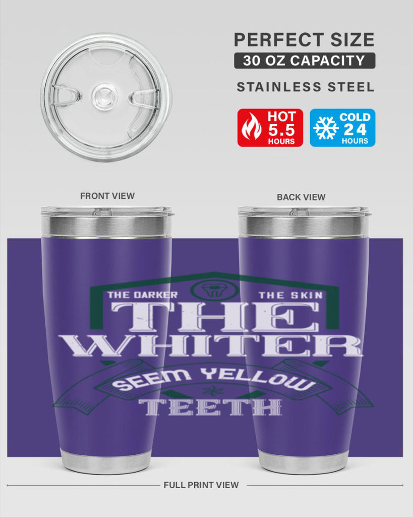 The darker the skin the whiter seem yellow teeth Style 16#- dentist- tumbler