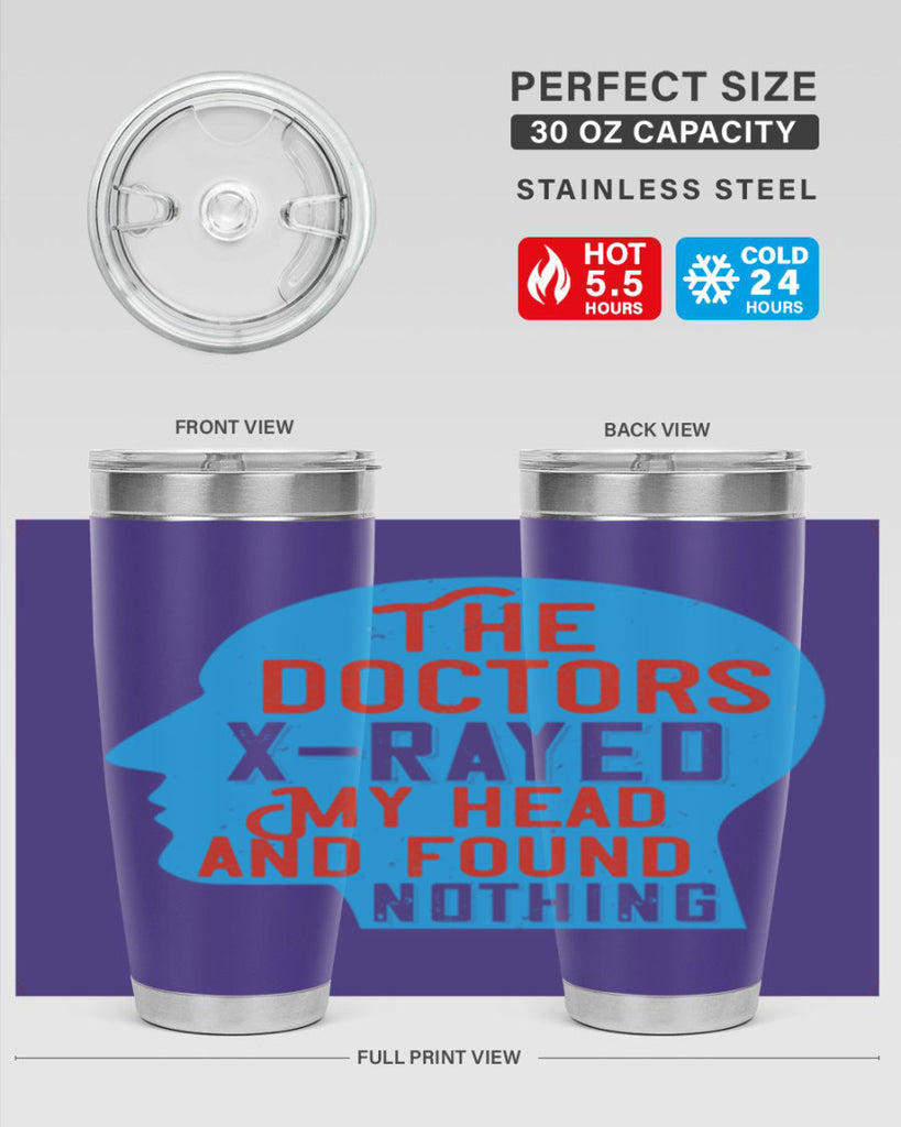 The doctors xrayed my head and found nothing Style 23#- medical- tumbler