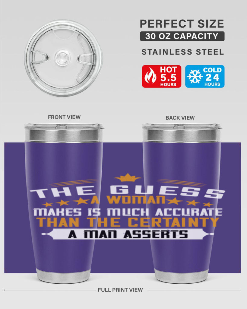 The guess a woman makes is much accurate than the certainty a man asserts Style 33#- womens day- Tumbler