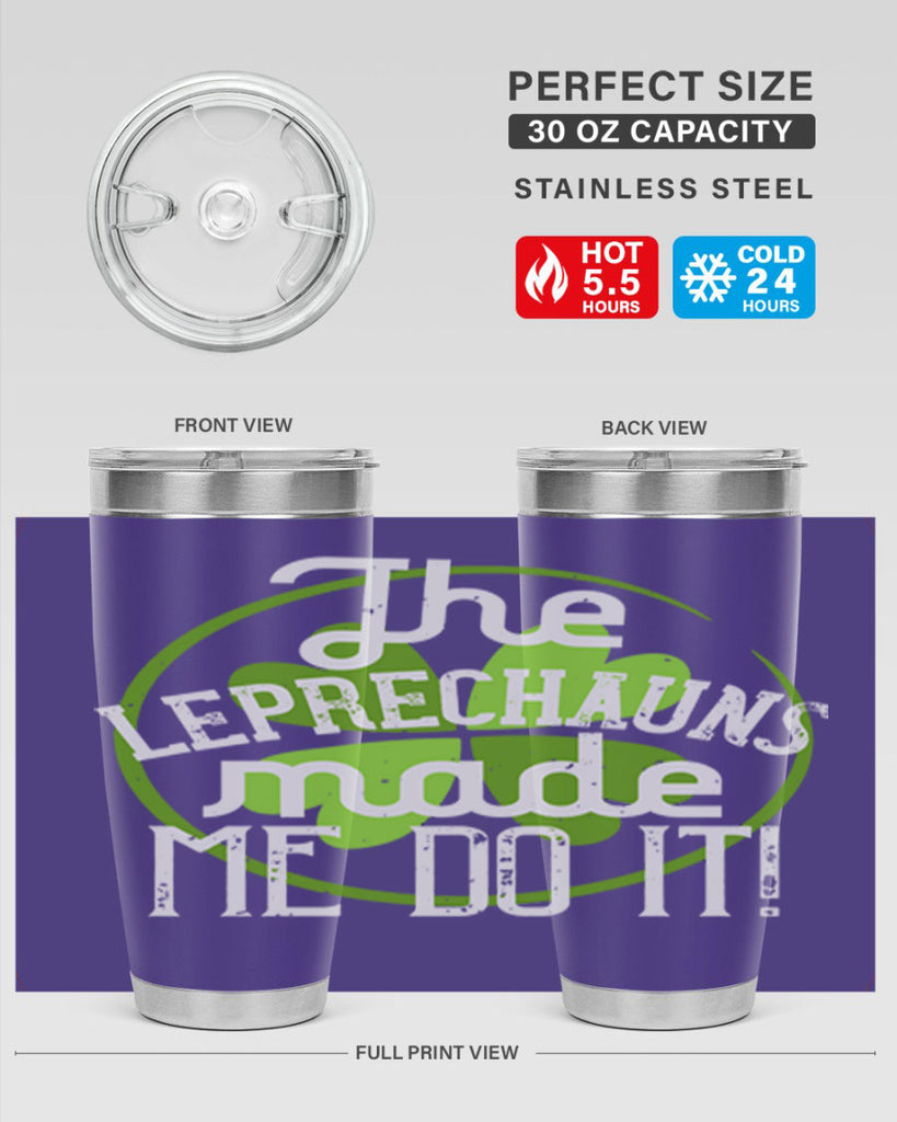 The leprechauns made me do it Style 11#- St Patricks Day- Tumbler