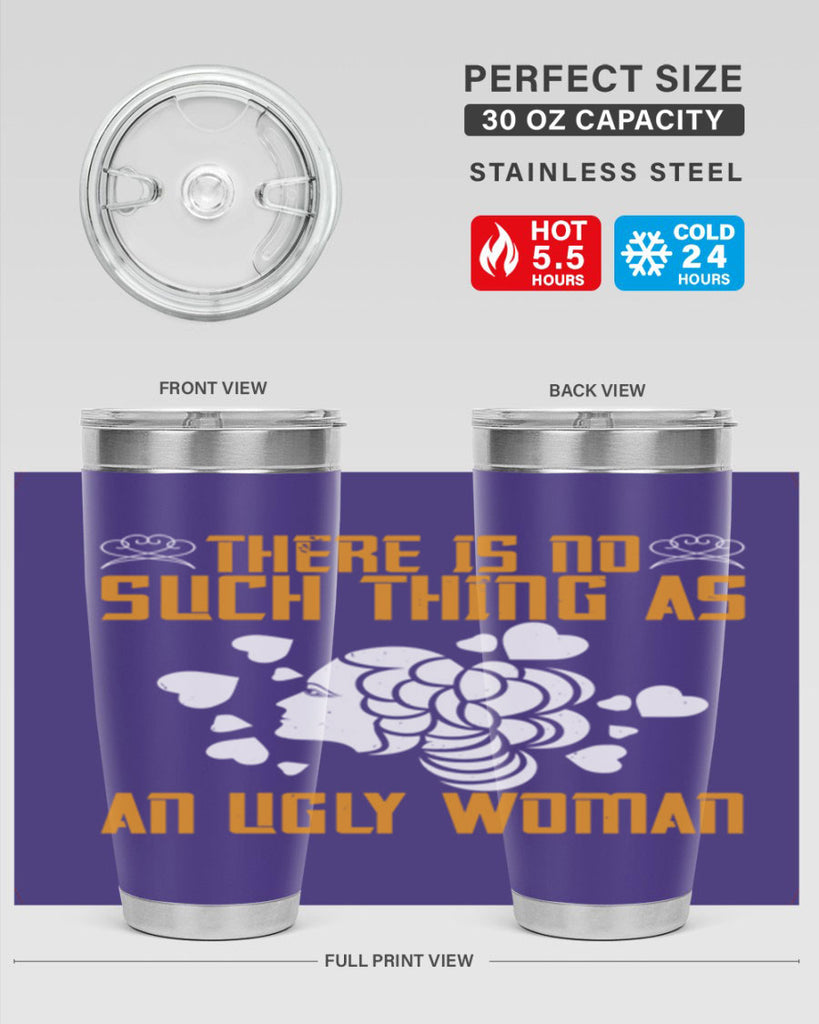 There is no such thing as an ugly woman Style 25#- womens day- Tumbler