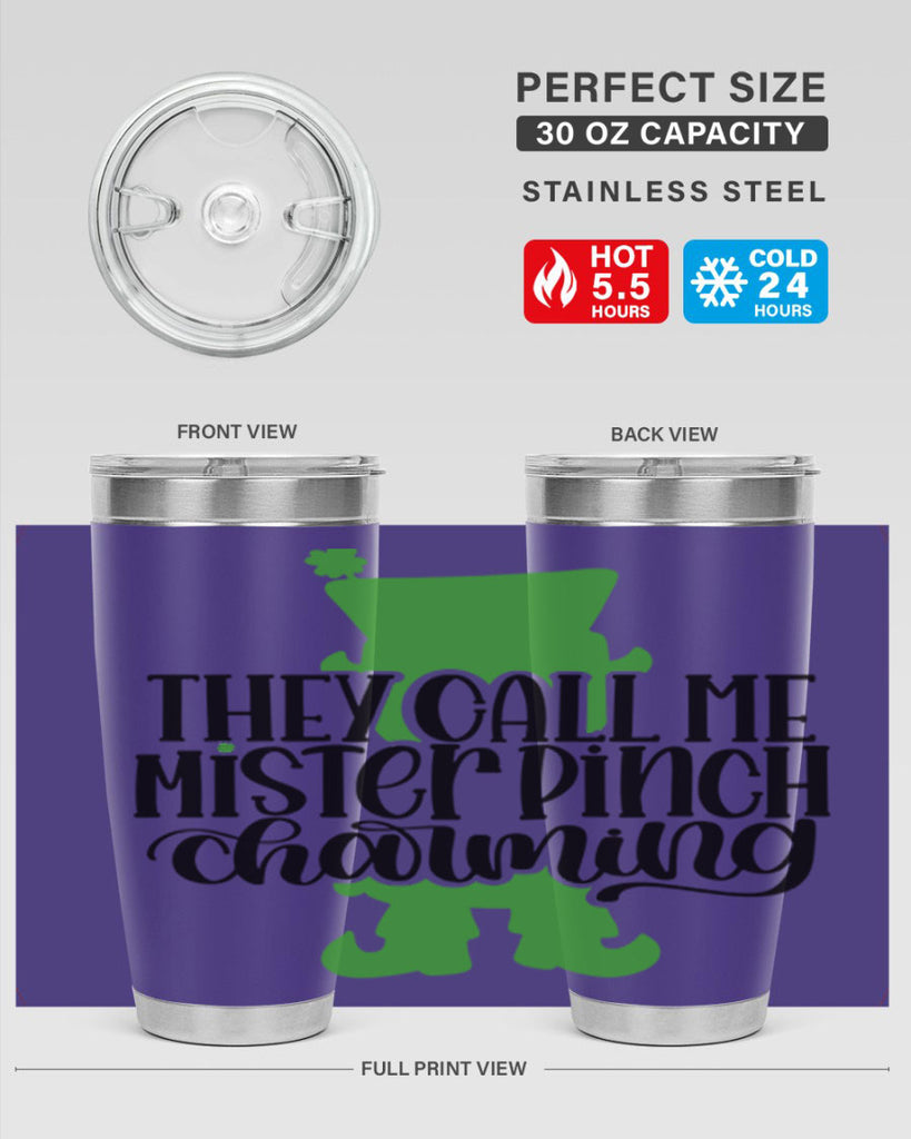 They Call Me Mister Pinch Charming Style 24#- St Patricks Day- Tumbler
