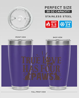 True Love Has Four Paws Style 24#- cat- Tumbler