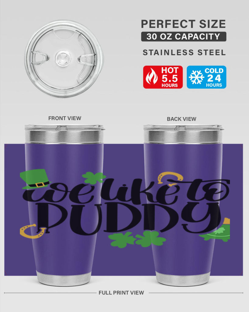 We Like To Puddy Style 17#- St Patricks Day- Tumbler